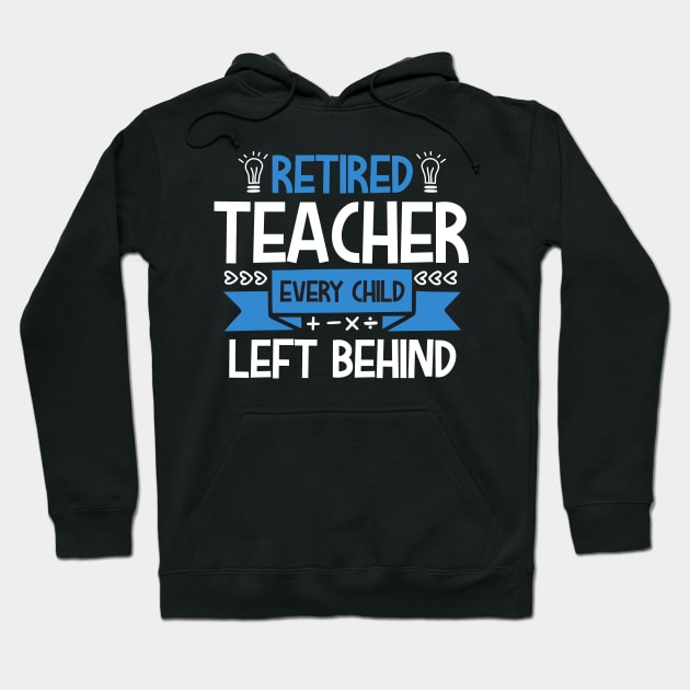 Retired teacher every left behind Hoodie by mohamadbaradai